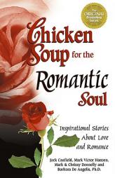 Chicken Soup for the Romantic Soul: Inspirational Stories About Love and Romance by Jack Canfield Paperback Book