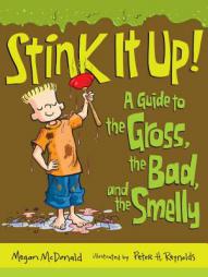 Stink It Up!: A Guide to the Gross, the Bad, and the Smelly by Megan McDonald Paperback Book