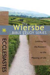 The Wiersbe Bible Study Series: Ecclesiastes: Looking for the Answer to the Meaning of Life by Warren W. Wiersbe Paperback Book