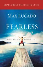 Fearless Small Group Discussion Guide by Max Lucado Paperback Book