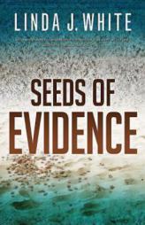 Seeds of Evidence by Linda J. White Paperback Book