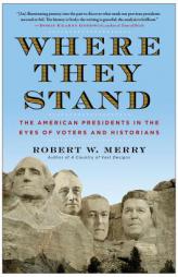 Where They Stand: The American Presidents in the Eyes of Voters and Historians by Robert W. Merry Paperback Book