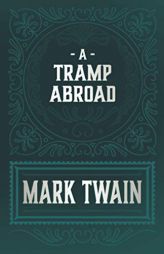 A Tramp Abroad by Mark Twain Paperback Book