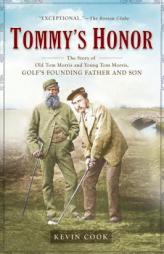 Tommy's Honor: The Story of Old Tom Morris and Young Tom Morris, Golf's Founding Father and Son by Kevin Cook Paperback Book
