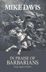 In Praise of Barbarians: Essays against Empire by Not Available Paperback Book