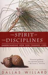 The Spirit of the Disciplines: Understanding How God Changes Lives by Dallas Willard Paperback Book