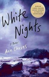 White Nights: A Thriller (Shetland Island Quartet) by Ann Cleeves Paperback Book