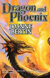 Dragon and Phoenix (Dragonlord) by Joanne Bertin Paperback Book