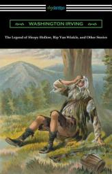 The Legend of Sleepy Hollow, Rip Van Winkle, and Other Stories (with an Introduction by Charles Addison Dawson) by Washington Irving Paperback Book