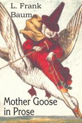 Mother Goose in Prose by L. Frank Baum Paperback Book