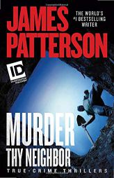 Murder Thy Neighbor (Discovery ID True Crime (4)) by James Patterson Paperback Book