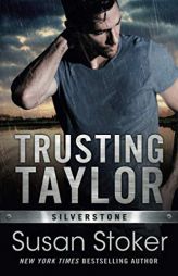 Trusting Taylor (Silverstone) by Susan Stoker Paperback Book