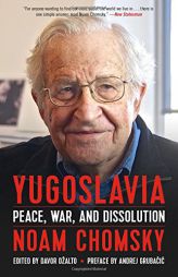 Yugoslavia: Peace, War, and Dissolution by Noam Chomsky Paperback Book