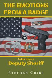 The Emotions from a Badge: Tales from a Deputy Sheriff by Stephen Cribb Paperback Book