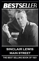 Sinclair Lewis - Main Street: The Bestseller of 1921 by Sinclair Lewis Paperback Book