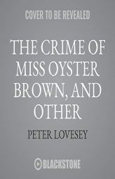 The Crime of Miss Oyster Brown, and Other Stories by Peter Lovesey Paperback Book