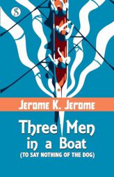 Three Men in a Boat by Jerome K. Jerome Paperback Book