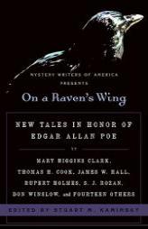 On a Raven's Wing: New Tales in Honor of Edgar Allan Poe by Mary Higgins Clark, Thomas H. Cook, James W. Hall, Rupert Holmes, S. J. Rozan, Don Winslow by Stuart M. Kaminsky Paperback Book