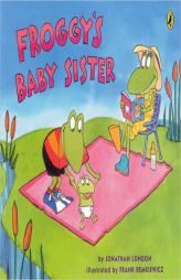 Froggy's Baby Sister by Jonathan London Paperback Book