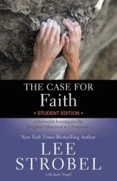 The Case for Faith Student Edition: A Journalist Investigates the Toughest Objections to Christianity (Case for ... Series for Students) by Lee Strobel Paperback Book