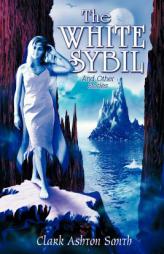 The White Sybil and Other Stories by Clark Ashton Smith Paperback Book
