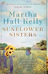 Sunflower Sisters: A Novel (Woolsey-Ferriday) by Martha Hall Kelly Paperback Book