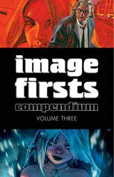 Image Firsts Compendium Volume 3 by Various Paperback Book