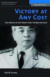 Victory at Any Cost: The Genius of Viet Nam's Gen. Vo Nguyen Giap (The Warriors) by Cecil B. Currey Paperback Book