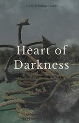 Heart of Darkness (Annotated): A Tar & Feather Classic: Straight Up With a Twist (Tar & Feather Classics: Straight Up With a Twist) by Joseph Conrad Paperback Book