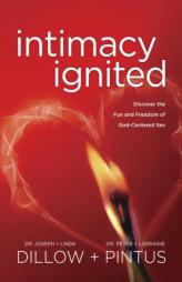 Intimacy Ignited: Discover the Fun and Freedom of God-Centered Sex by Joseph Dillow Paperback Book