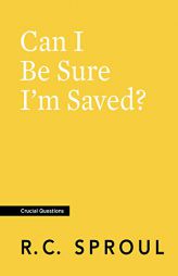 Can I Be Sure I'm Saved? by R. C. Sproul Paperback Book