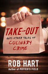 Take-Out: And Other Tales of Culinary Crime by Rob Hart Paperback Book