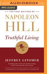 Truthful Living: The First Writings of Napoleon Hill by Jeffrey Gitomer Paperback Book