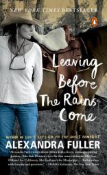 Leaving Before the Rains Come by Alexandra Fuller Paperback Book