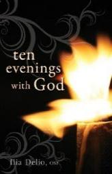 Ten Evenings with God by Ilia Delio Paperback Book