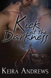 Kick at the Darkness by Keira Andrews Paperback Book