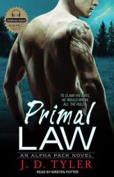Primal Law: An Alpha Pack Novel by J. D. Tyler Paperback Book