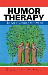 Humor Therapy: The Art of Smiling for Others by David Mann Paperback Book