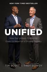 Unified: How Our Unlikely Friendship Gives Us Hope for a Divided Country by Tim Scott Paperback Book