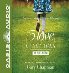 The 5 Love Languages of Children: The Secret to Loving Children Effectively by Gary Chapman Paperback Book