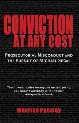 Conviction At Any Cost: Prosecutorial Misconduct and the Pursuit of Michael Segal by Maurice Possley Paperback Book