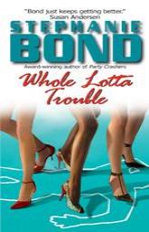 Whole Lotta Trouble by Stephanie Bond Paperback Book