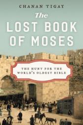 The Lost Book of Moses: The Hunt for the World's Oldest Bible by Chanan Tigay Paperback Book
