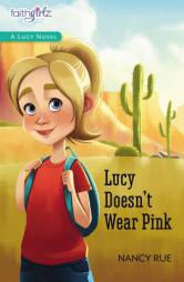 Lucy Doesn't Wear Pink by Nancy N. Rue Paperback Book
