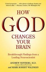 How God Changes Your Brain: Breakthrough Findings from a Leading Neuroscientist by Mark Robert Waldman Paperback Book