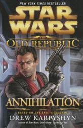 Annihilation: Star Wars (The Old Republic) by Drew Karpyshyn Paperback Book