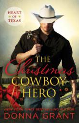 The Christmas Cowboy Hero: A Western Romance Novel (Heart of Texas) by Donna Grant Paperback Book