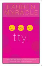 Ttyl - 10th Anniversary Update and Reissue by Lauren Myracle Paperback Book