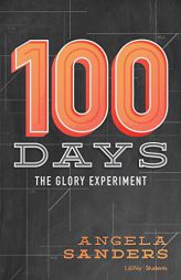 100 Days: The Glory Experiment by Angela Sanders Paperback Book