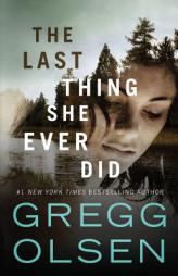 The Last Thing She Ever Did by Gregg Olsen Paperback Book